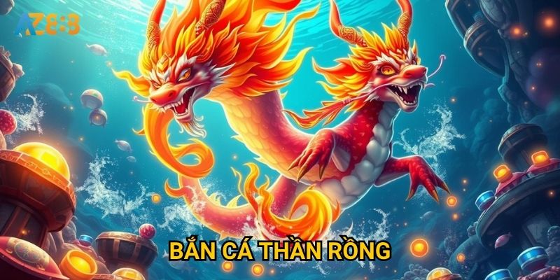 Điều gì làm nên sức hút khó cưỡng của bắn cá thần rồng Az888?
